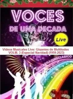 Videos Musicales Live: Gigantes de Multitudes VOLM. 3 (Especial Navidad) (1959-2023) VO Videos Musicales Live: Gigantes de Multitudes VOLM. 3 (Especial Navidad) (1959-2023) VO