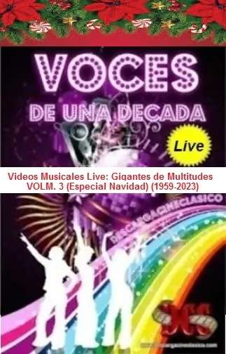 Videos Musicales Live: Gigantes de Multitudes VOLM. 3 (Especial Navidad) (1959-2023) VO