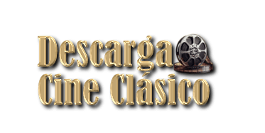 DESCARGA CINE CLASICO DCC